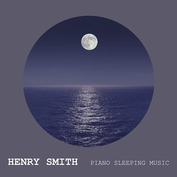 Piano Sleeping Music - Henry Smith
