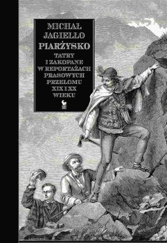 Piarżysko. Tatry i Zakopane w reportażach prasowych przełomu XIX i XX wieku - ebook epub - Jagiełło Michał