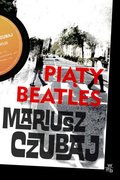 Piąty beatles. Polski psychopata. Tom 4 - Czubaj Mariusz