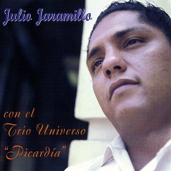 Picardía - El Trio Universal, Julio Jaramillo