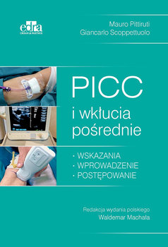 PICC i wkłucia pośrednie - Scoppettuolo G., Pittiruti M.