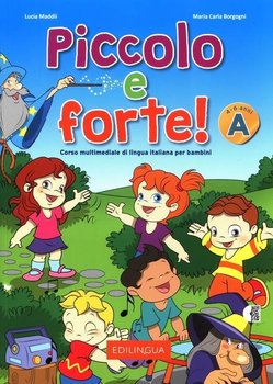 Piccolo e forte! A. Podręcznik do języka włoskiego dla dzieci + nagrania mp3 - Borgagni Maria Carla