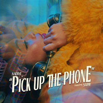 Pick Up The Phone - NADDI feat. Sxph