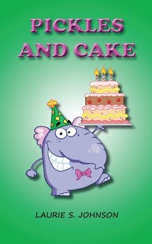Pickles and Cake - Johnson Laurie S.