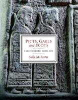 Picts, Gaels and Scots - Foster Sally M.