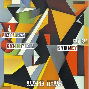 Pictures at an Exhibition Sydney - Jacek Telus