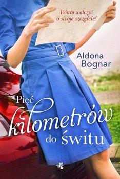 Pięć kilometrów do świtu - Bognar Aldona
