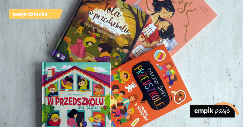 Pięć książek, które pomogą dziecku oswoić przedszkole