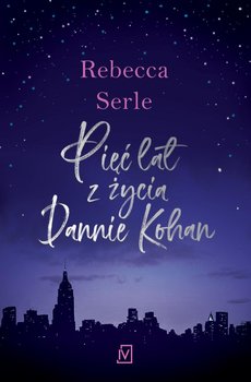 Pięć lat z życia Dannie Kohan - Serle Rebecca