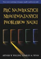 Pięć największych nierozwiązanych problemów nauki Wiggins Arthur W.