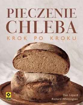 Pieczenie chleba krok po kroku - Whittington Richard