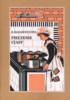 Pieczenie ciast - Makarewiczowa Róża