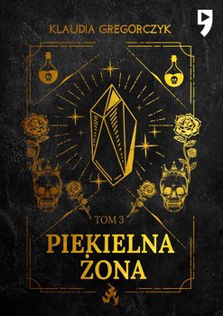 Piekielna żona. Tom 3 - Klaudia Gregorczyk