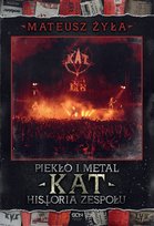 Piekło i metal. KAT Historia zespołu Żyła Mateusz