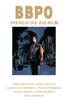 Piekło na Ziemi. BBPO. Tom 3 - Mignola Mike, Arcudi John