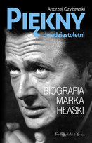Piękny dwudziestoletni. Biografia Marka Hłaski Czyżewski Andrzej