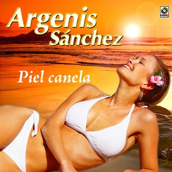 Piel Canela - Argenis Sánchez