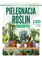 Pielęgnacja roślin pokojowych Mazik Michał