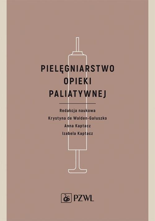 Pielęgniarstwo Opieki﻿﻿﻿ Paliatywnej - Kaptacz Anna | Ebook Sklep EMPIK.COM