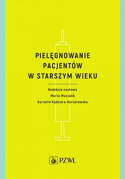 Pielęgnowanie pacjentów w starszym wieku - Opracowanie zbiorowe