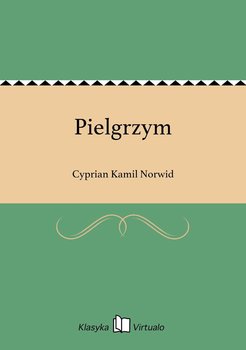 Pielgrzym - Norwid Cyprian Kamil
