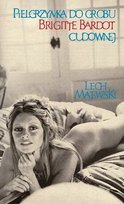 Pielgrzymka do grobu Brigitte Bardot cudownej Majewski Lech