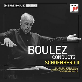 Pierre Boulez Edition: Schoenberg II - Pierre Boulez