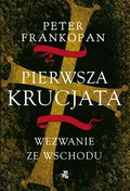 Pierwsza krucjata. Wezwanie ze Wschodu - ebook mobi&nbsp;-&nbsp;Frankopan Peter