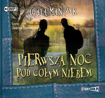 Pierwsza noc pod gołym niebem - Mańczyk Agata