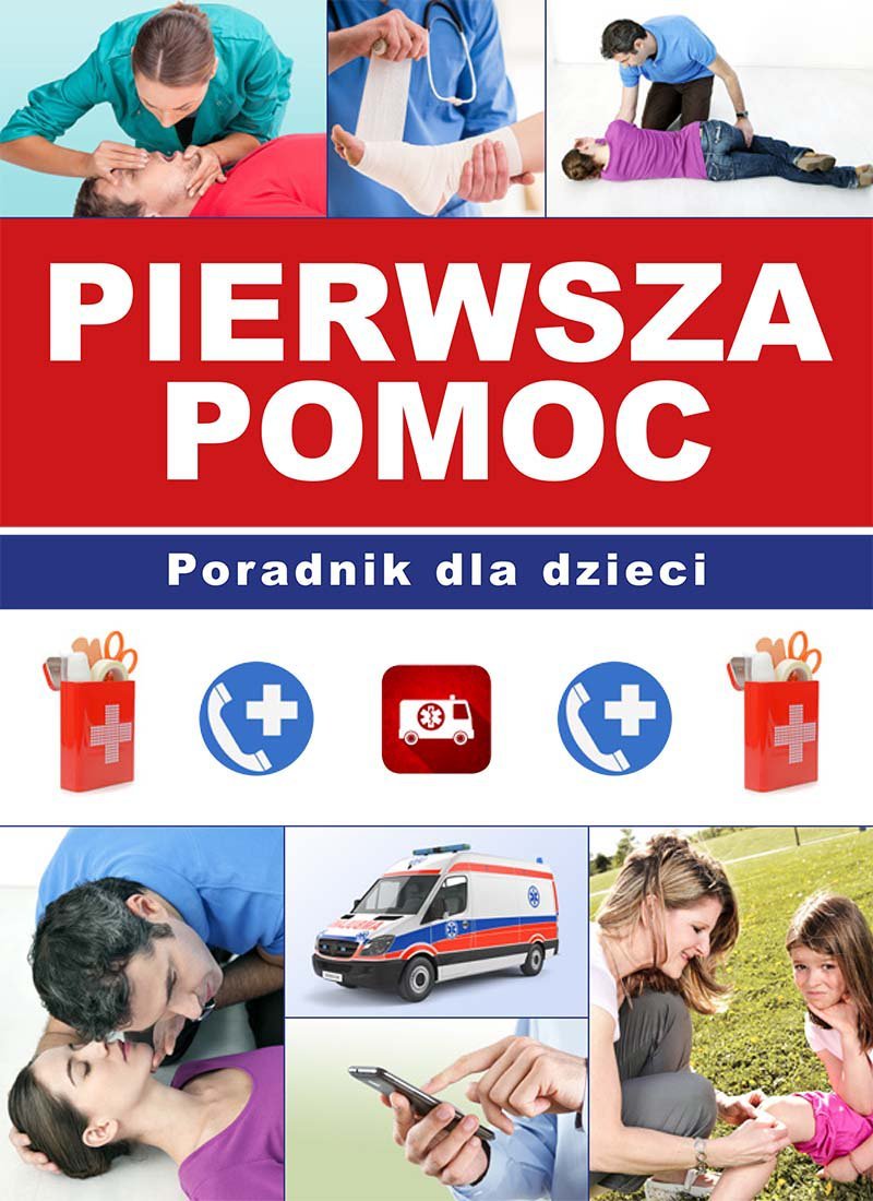 Pierwsza Pomoc Film Edukacyjny Dla Dzieci Pierwsza pomoc. Poradnik dla dzieci - Kyzioł Paulina | Ebook Sklep