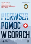 Pierwsza pomoc w górach - Andrzej Górka, Łukasz Migiel, Maciej Mikiewicz, Przemysław Gancarczyk, Adam Ubych