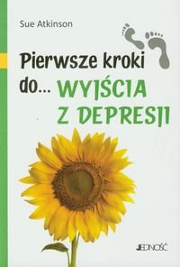 Pierwsze kroki do... wyjścia z depresji - Atkinson Sue