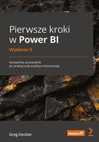 Pierwsze kroki w Power BI. Kompletny przewodnik po praktycznej analityce biznesowej - ebook epub Greg Deckler