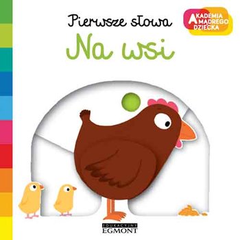 Pierwsze słowa. Na wsi. Akademia mądrego dziecka - Choux Nathalie