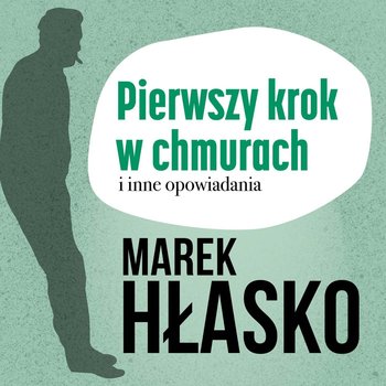 Pierwszy krok w chmurach i inne opowiadania - Hłasko Marek