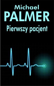 Pierwszy pacjent - Palmer Michael