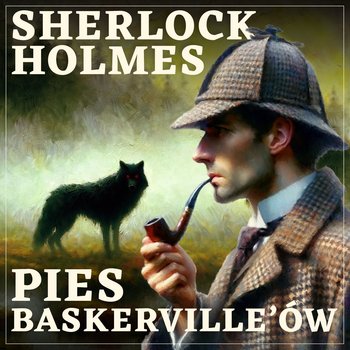 Pies Baskerville'ów. Sherlock Holmes - audiobook - Doyle Arthur Conan