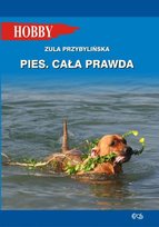 Pies. Cała prawda Przybylińska Zula