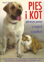 Pies i kot. Pierwsza pomoc w nagłych wypadkach Shojai Amy D.