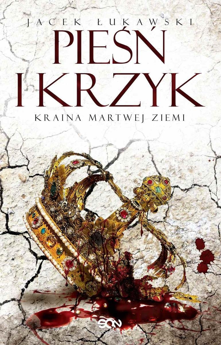 Pieśń i krzyk. Kraina martwej ziemi. Tom 3 - Łukawski Jacek | Ebook ...