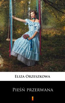 Pieśń przerwana - Orzeszkowa Eliza