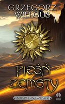 Pieśń zemsty. Ostrze Erkal. Tom 2 Grzegorz Wielgus