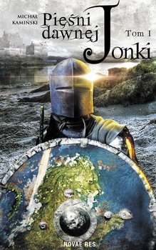 Pieśni dawnej Jonki. Tom 1 - Kamiński Michał