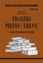 Pieśni, fraszki, treny Jana Kochanowskiego Kochanowski Jan