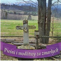 Pieśni i modlitwy za zmarłych Pieśni i modlitwy za zmarłych