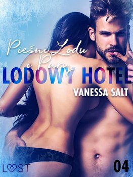 Pieśni Lodu i Pary. Lodowy Hotel. Tom 4  - Salt Vanessa