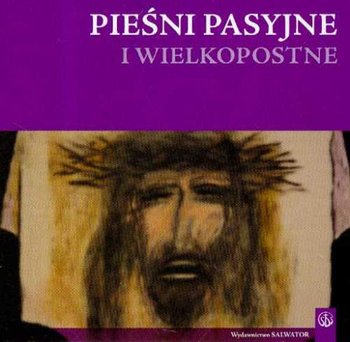 Pieśni pasyjne i wielkopostne - Opracowanie zbiorowe