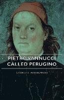 Pietro Vannucci Called Perugino - Williamson George C.