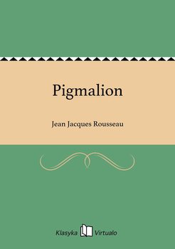 Pigmalion - Rousseau Jean-Jacques