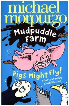 Pigs Might Fly! - Morpurgo Michael